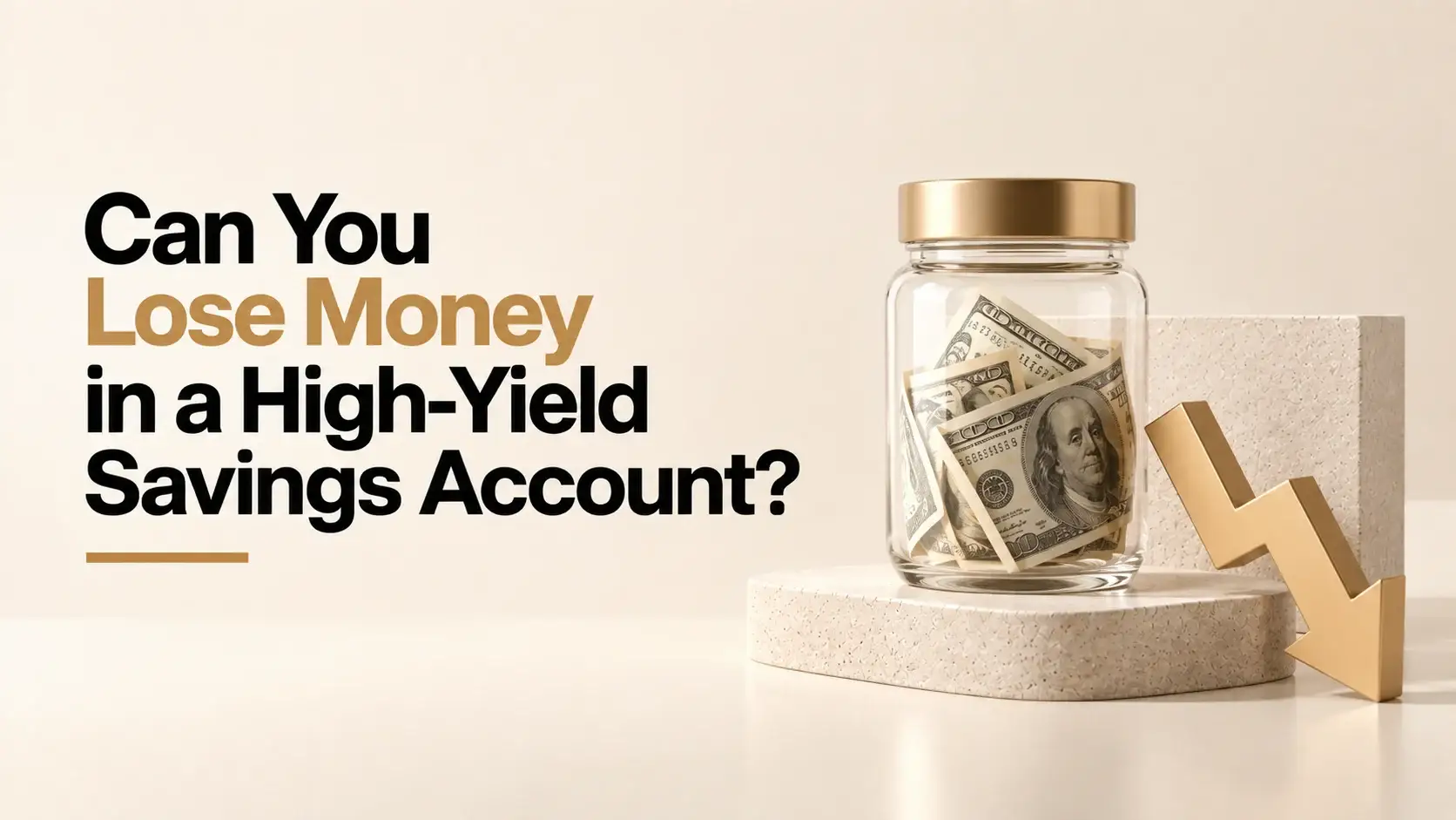 Can You Lose Money in a High-Yield Savings Account?