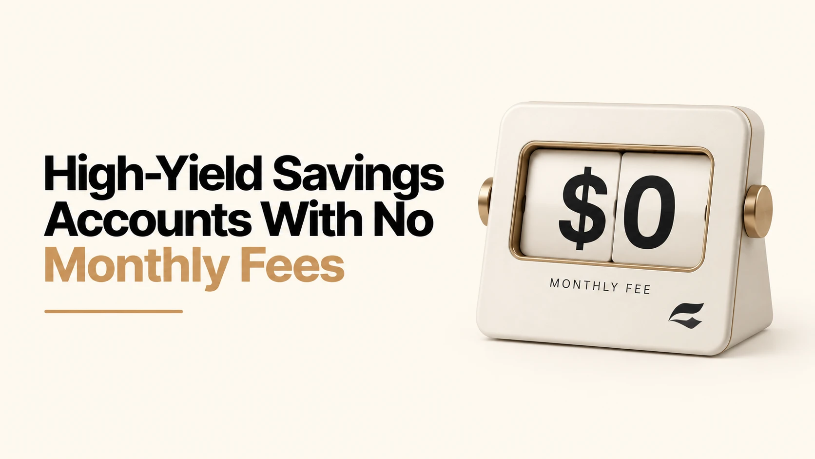 High-Yield Savings Accounts With No Monthly Fees